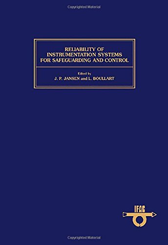 Book Reliability of Instrumentation Systems for Safeguarding and Control: Proceedings of the Ifac Workshop, the Hague, Netherlands, May 12-14 1986 (Ifac Symposia Series) free