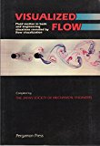 Book Visualized Flow: Fluid motion in basic and engineering situations revealed by flow visualization (Thermodynamics and Fluid Mechanics for Mechanical Engineers) free