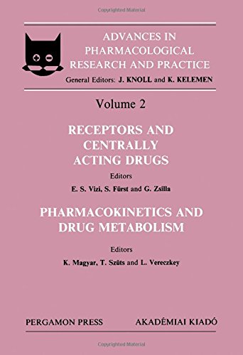 Book Receptors and Centrally Acting Drugs Pharmacokinetics and Drug Metabolism: Proceedings of the 4th Congress of the Hungarian Pharmacological Society, Budapest, ... Research and Practice, Vol 2) free