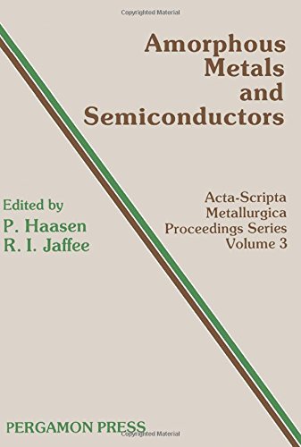 Book Amorphous Metals and Semiconductors: Acta-Scripta Metallurgica Proceedings Series, Volume 3 free