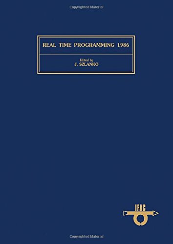Book Real Time Programming 1986: Proceedings of the 14th Ifac/Ifip Workshop, Lake Balaton, Hungary, 26-28 May 1986 (I F A C/I F I P WORKSHOP ON REAL TIME PROGRAMMING//REAL TIME PROGRAMMING) free