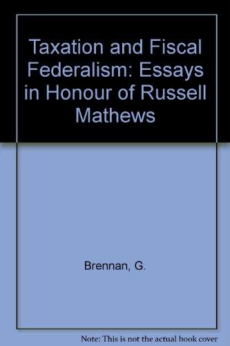 Book Taxation And Fiscal Federalism: Essays In Honour Of Russell Mathews free