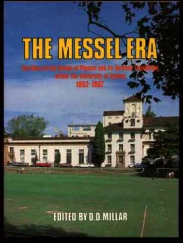 Book The Messel Era: The Story Of The School Of Physics And Its Science Foundation Within The University Of Sydney, Australia 1952-1987 free
