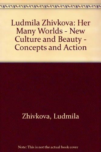 Book Lyudmila Zhivkova: Her Many Worlds, New Culture & Beauty, Concepts And Actions free