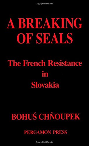 Book A Breaking of Seals: The French Resistance in Slovakia (English and Slovak Edition) free
