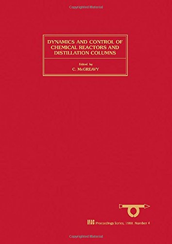 Book Dynamics and control of chemical reactors and distillation columns: Selected papers from the IFAC symposium, Bournemouth, UK, 8-10 December 1986 (IFAC proceedings series ;1988) free