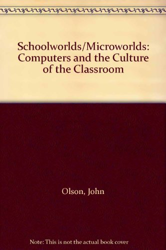 Book Schoolworlds/Microworlds: Computers and the Culture of the Classroom free
