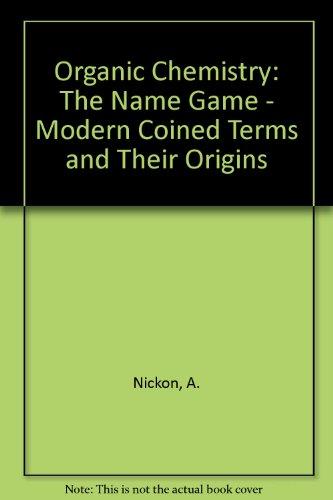 Book Organic Chemistry the Name Game: Modern Coined Terms and Their Origins free