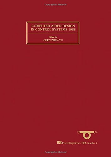 Book Computer Aided Design in Control Systems 1988: Selected Papers from the 4th Ifac Symposium, Beijing, Prc, 23-25 August 1988 (Ifac Symposia Series) free