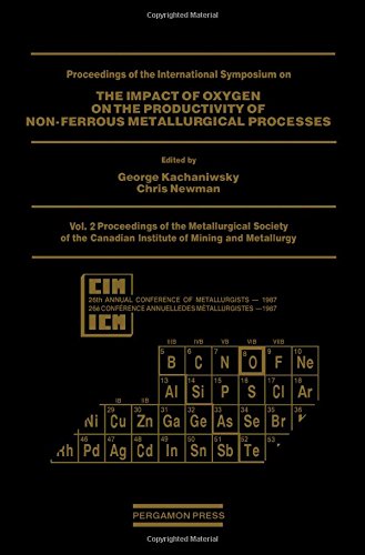 Book Proceedings of the International Symposium on the Impact of Oxygen on the Productivity of Non-Ferrous Metallurgical Processes (Proceedings of the ... Institute of Mining and Metallurgy) (Vol.2) free