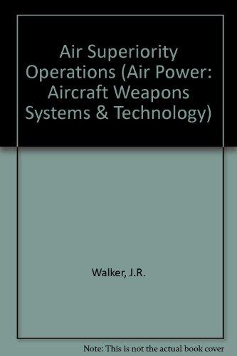 Book Air Superiority Operations (brassey's Air Power : Aircraft, Weapons Systems And Technology Series, Vol 5) free