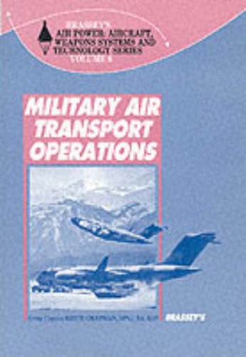 Book Military Air Transport Operations (Brassey's Air Power : Aircraft, Weapons Ystems and Technology Series, Vol 6) free