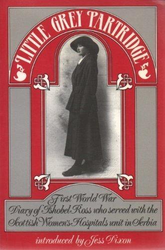 Book Little Grey Partridge: First World War Diary Of Ishobel Ross Who Served With The Scottish Women's Hospitals Unit In Serbia free