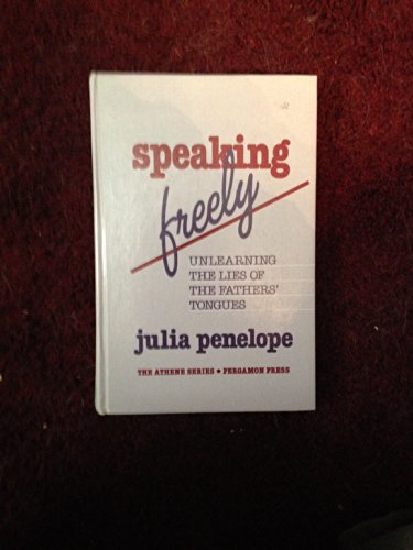 Book Speaking Freely: Unlearning the Lies of the Fathers' Tongues - The Athene Series (Linguistics) free