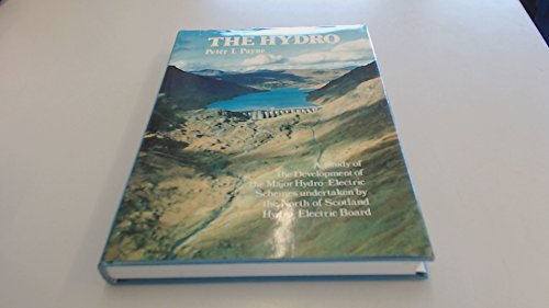 Book The Hydro: A Study of the Development of the Major Hydro-Electric Schemes Undertaken by the North of Scotland Hydro-Electric Board free