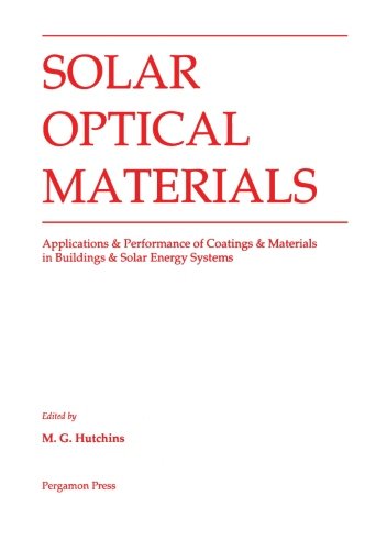 Book Solar Optical Materials: Applications & Performance of Coatings & Materials in Buildings & Solar Energy Systems free