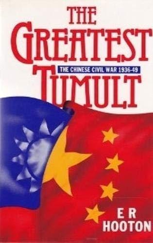 Book The Greatest Tumult: The Chinese Civil War 1936-49 free