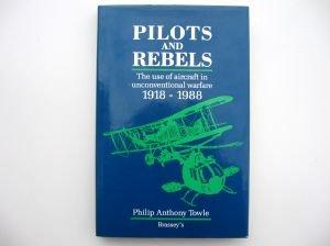 Book Pilots and Rebels: The Use of Aircraft in Unconventional Warfare : 1918-1988 free