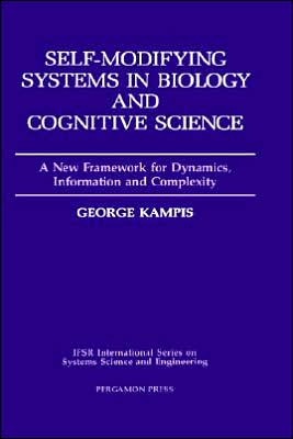 Book Self-Modifying Systems in Biology and Cognitive Science: A New Framework for Dynamics, Information and Complexity (Volume 6) (IFSR International Series on Systems Science and Engineering, Volume 6) free