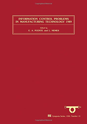 Book Information Control Problems in Manufacturing Technology 1989: Selected papers from the 6th IFAC/IFIP/IFORS/IMACS Symposium, Madrid, Spain, 26-29 September 1989 (IFAC Symposia Series) free