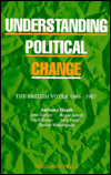 Book Understanding Political Change: The British Voter 1964-1987 free