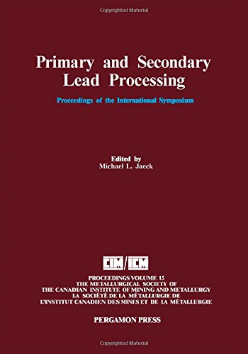 Book Primary and Secondary Lead Processing: Proceedings of the International Symposium on Primary and Secondary Lead Processing, Halifax, Nova Scotia, August ... Institute of Mining and Metallurgy Book 15) free