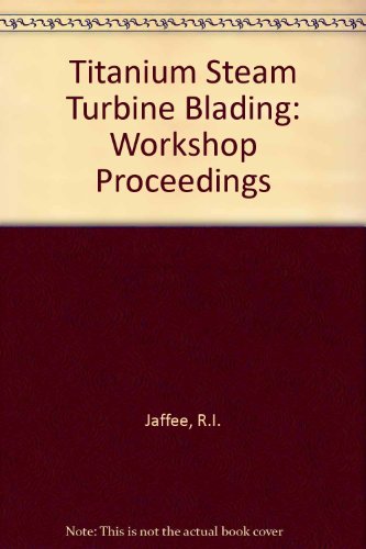 Book Titanium Steam Turbine Blading: Workshop Proceedings Palo Alto 9-10 November 1988 free