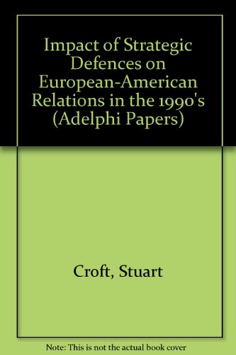 Book The Impact Of Strategic Defence On European-american Relations In The 1990s (adelphi Papers) free