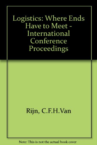 Book Logistics: Where Ends Have To Meet : Proceedings Of The Shell Conference On Logistics, Apeldoorn, The Netherlands, 2-3 November, 1988 free
