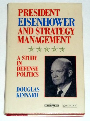 Book President Eisenhower and Strategy Management: A Study in Defense Politics (Ausa Institute of Land Warfare) free