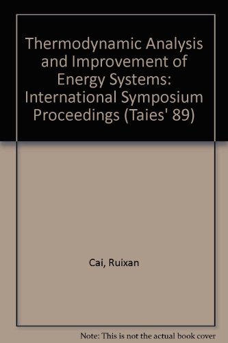Book Thermodynamic Analysis And Improvement Of Energy Systems: Proceedings Of International Symposium, June 5-8, 1989, Beijing, China (taies' 89) free