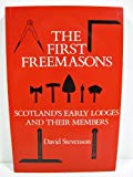 Book The First Freemasons: Scotland's Early Lodges & Their Members free