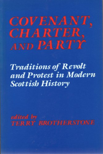 Book Covenant, charter, and party: Traditions of revolt and protest in modern Scottish history free