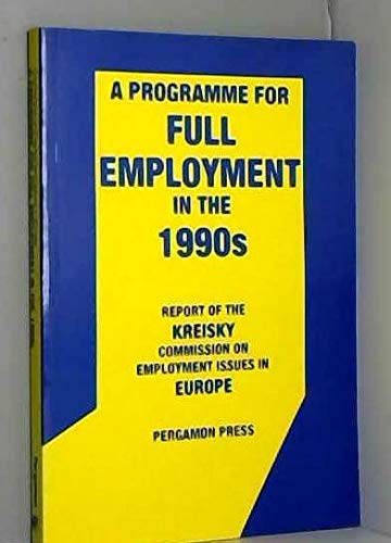 Book A Programme for Full Employment in the 1990s: Report of the Kreisky Commission for Employment Issues in Europe free