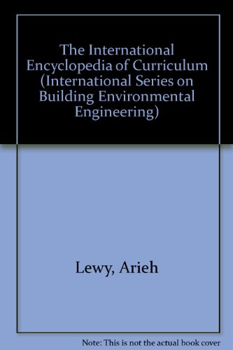 Book The International Encyclopedia of Curriculum (International Series on Building Environmental Engineering) free