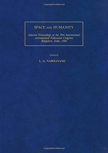 Book Space and Humanity: Selected Proceedings of the 39th International Astronautical Federation Congress, Bangalore, India, 8-15 October 1988 (INTERNATIONAL ... CONGRESS//(SELECTED PROCEEDINGS)) free