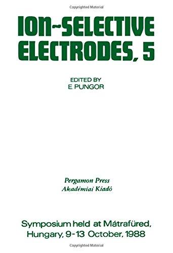 Book Ion-Selective Electrodes, 5: Proceedings of the Fifth Symposium Held at Matrafured, Hungary, 9-13 October, 1988 free