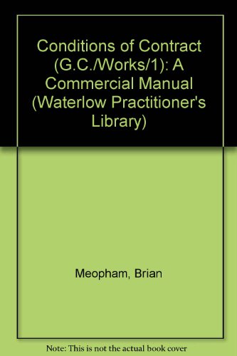 Book Gc/works/1 Conditions Of Contract: A Commercial Manual (waterlow Practitioner's Library) free