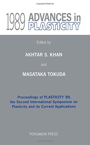 Book Advances in Plasticity 1989: Proceedings of Plasticity '89, the Second International Symposium on Plasticity and Its Current Applications free