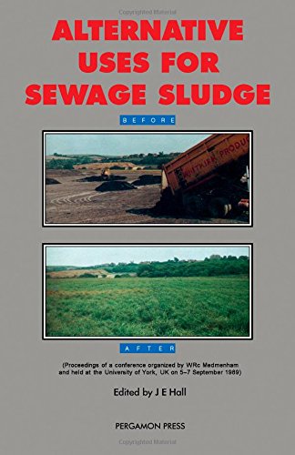 Book Alternative Uses for Sewage Sludge: Proceedings of a Conference Organised by Wrc Medmenham and Held at the University of York, Uk on 5-7 Sept 1989 free