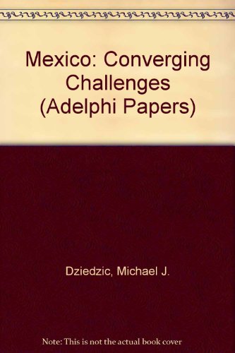 Book Mexico's Converging Challenges (adelphi Papers) free