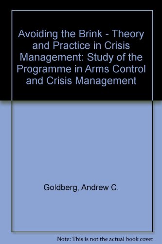 Book Avoiding the Brink: Theory and Practice in Crisis Management : A Study of the Programme in Arms Control and Crisis Management free