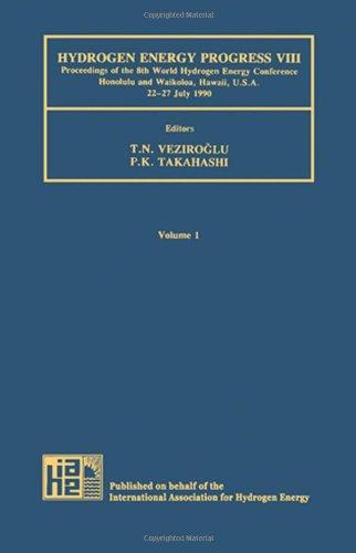 Book Hydrogen Energy Progress VIII: Proceedings of the 8th World Hydrogen Energy Conference Honolulu and Waikoloa, Hawaii, U.S.A. 22-27 July 1990 (WORLD ... ENERGY CONFERENCE//HYDROGEN ENERGY PROGRESS) free