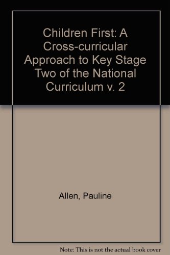 Book Children First: A Cross-curricular Approach to Key Stage Two of the National Curriculum v. 2 free