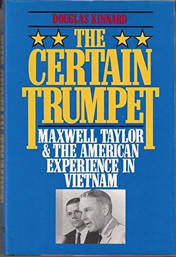 Book The Certain Trumpet: Maxwell Taylor and the American Experience in Vietnam (An AUSA book) free