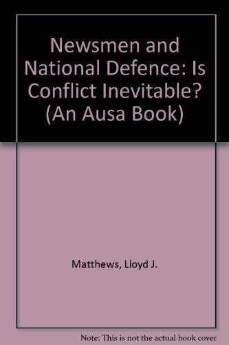 Book Newsmen And National Defense: Is Conflict Inevitable? (an Ausa Book) free