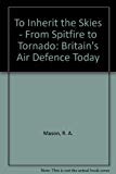 Book To Inherit the Skies: From Spitfire to Tornado : British Air Defence Today free