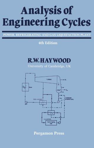 Book Analysis of Engineering Cycles, Fourth Edition: Power, Refrigerating and Gas Liquefaction Plant (Thermodynamics and Fluid Mechanics for Mechanical Engineers) free