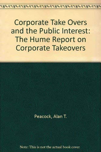 Book Takeovers and the Public Interest: The Hume Report on Corporate Takeovers free