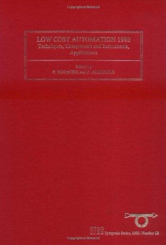 Book Low Cost Automation 1992, Volume 13: Techniques, Components And Instruments, Applications (ifac Symposia Series) free